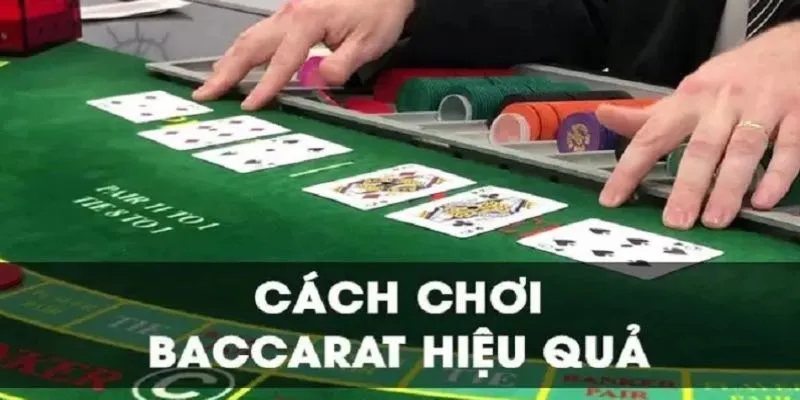 Cách chơi Baccarat đơn giản ai cũng biết
