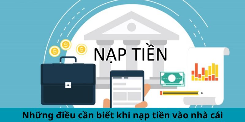 Những điều cần biết khi nộp vốn vào nhà cái